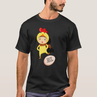 You're Not A Chicken Animal Jokes T-Shirt
