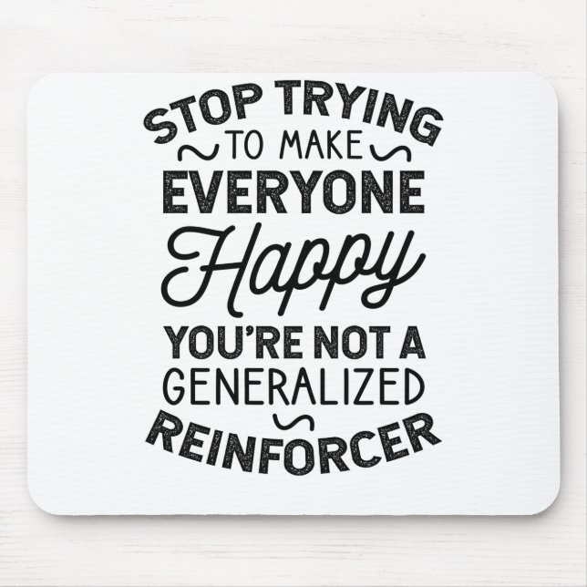 You're Not A Generalized Reinforcer Mouse Pad (Front)