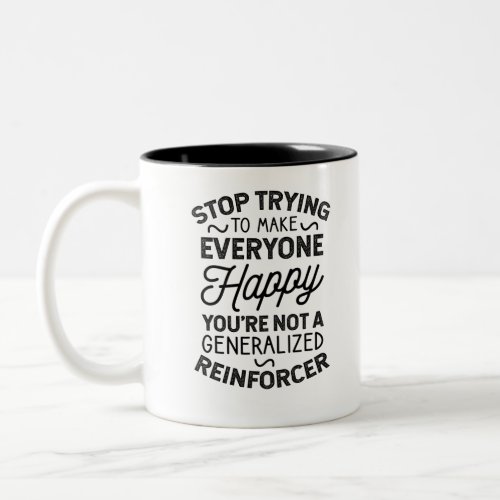 Youre Not A Generalized Reinforcer Two_Tone Coffee Mug