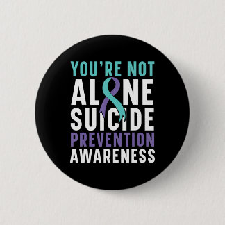 You're Not Alone Depression Suicide Prevention Awa Button