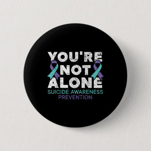 Youre Not Alone Depression Suicide Prevention Awar Button