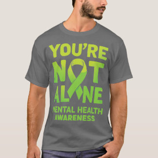 Youre Not Alone Mental Health Awareness T-Shirt