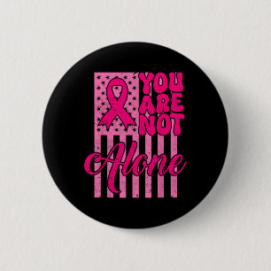 You're Not Alone Pink Ribbon Breast Cancer Awarene Button