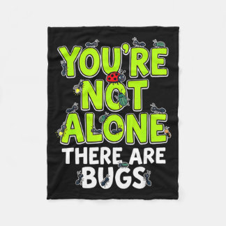Youre Not Alone There are Bugs Fleece Blanket