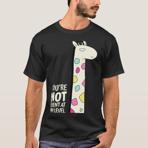Youre Not Event At My Level T_Shirt