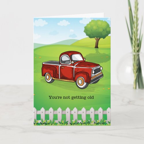 You're Not Getting Older Funny Man Birthday Card
