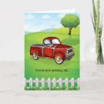You're Not Getting Older Funny Man Birthday Card<br><div class="desc">A good reminder to the birthday boy that he's not really getting older. Just driving older equipment. This funny card features a retro style red truck sitting on a grass nature scene with a fence. This funny birthday card for him is customizable. Feel free to personalize this male birthday card...</div>