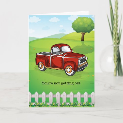 Youre Not Getting Older Funny Man Birthday Card