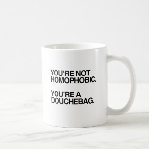 YOU'RE NOT HOMOPHOBIC -.png Coffee Mug
