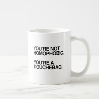 YOU'RE NOT HOMOPHOBIC -.png Coffee Mug