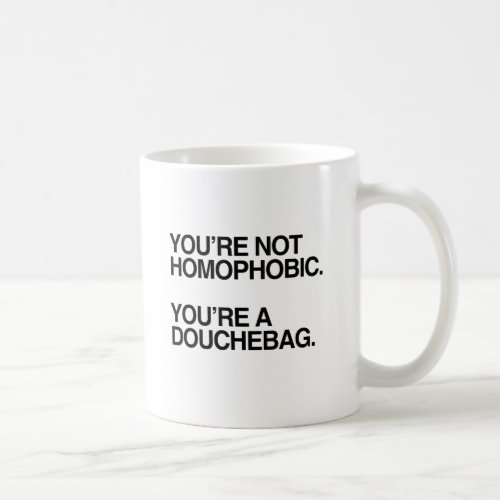 YOURE NOT HOMOPHOBIC _png Coffee Mug