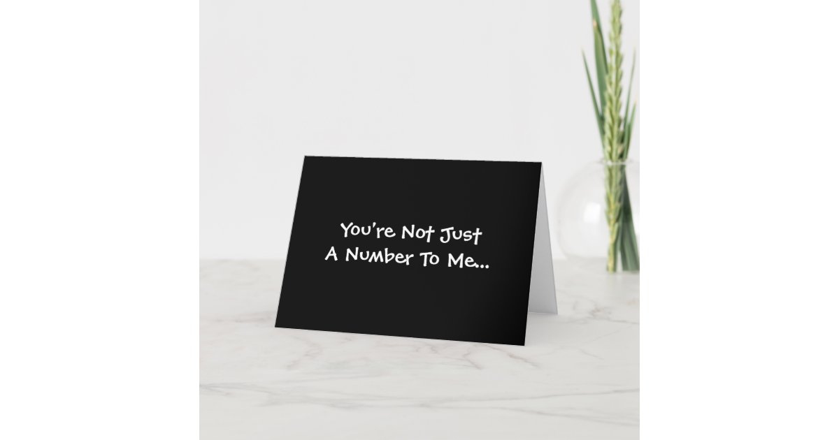 You're Not Just A Number To Me - Greeting Card | Zazzle