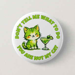 You're Not My Cat And Cocktails Button