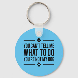 You're Not My Dog Funny Keychain