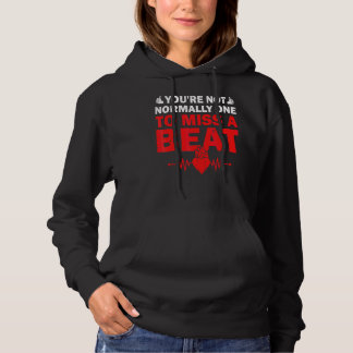 You're Not Normally One To Miss A Beat Get Well So Hoodie
