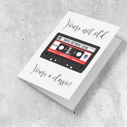 Youre not old Youre a classic Cassette tape Card