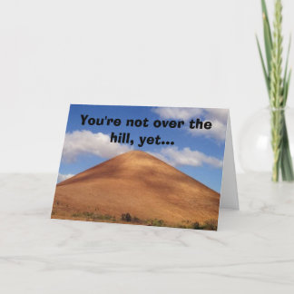You're not over the hill, yet... card