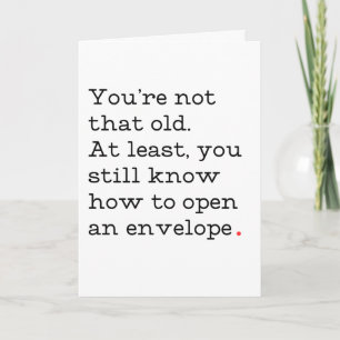 You're Not That Old Funny Birthday Card