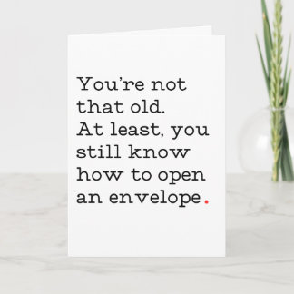 You're Not That Old Funny Birthday Card