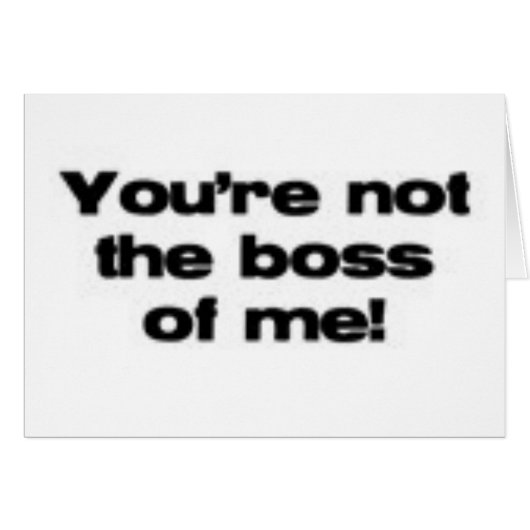 You're Not the Boss of Me Cards (Front Horizontal)