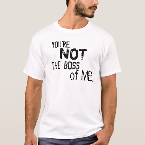 Youre Not the Boss of Me Mens T_Shirt 2_L