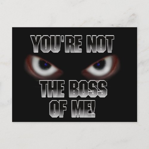 YOURE NOT THE BOSS OF ME POSTCARD