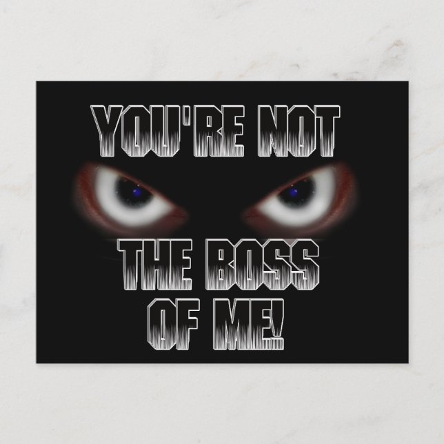 YOU'RE NOT THE BOSS OF ME! POSTCARD (Front)