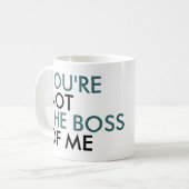 You're Not The Boss Of Me Typography Coffee Mug (Front Left)