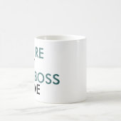 You're Not The Boss Of Me Typography Coffee Mug (Center)