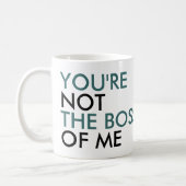 You're Not The Boss Of Me Typography Coffee Mug (Left)