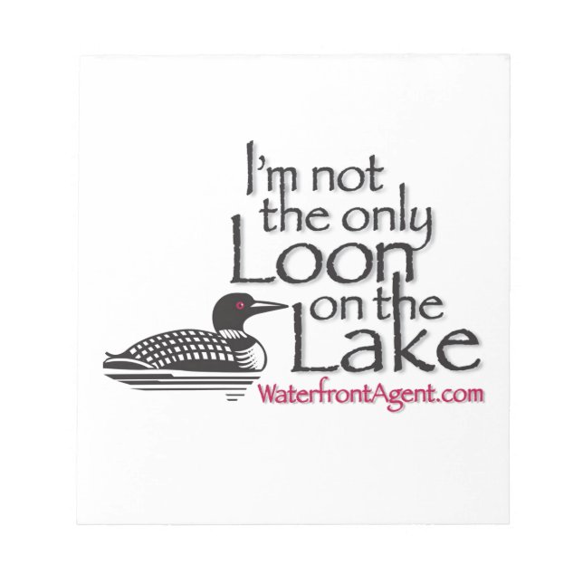 You're not the only loon on the lake stuff notepad (Front)
