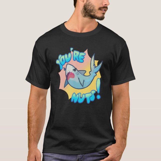 You're Nuts   Cute Shark For Men Women Kids T-Shirt (Front)