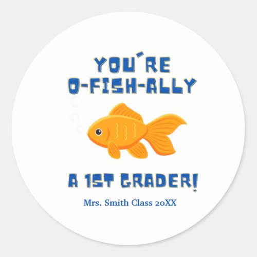 Youre O Fish Ally A 1st Grader Treat Teacher Gift Classic Round Sticker