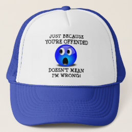 You&#39;re Offended But I&#39;m Not Wrong Funny Cap Hat