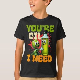 Youre Oil I Need Premium  T-Shirt