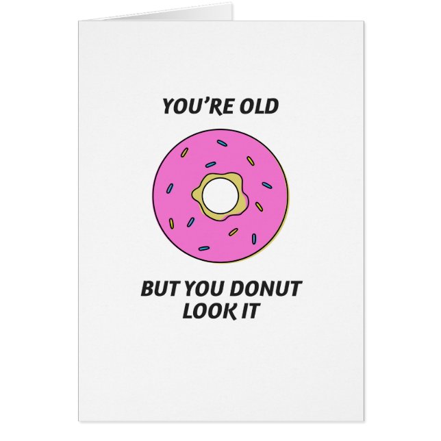You're Old But You Donut Look It Birthday Card (Front)