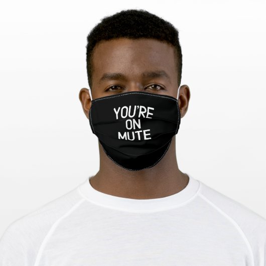 you're on mute adult cloth face mask (Worn)