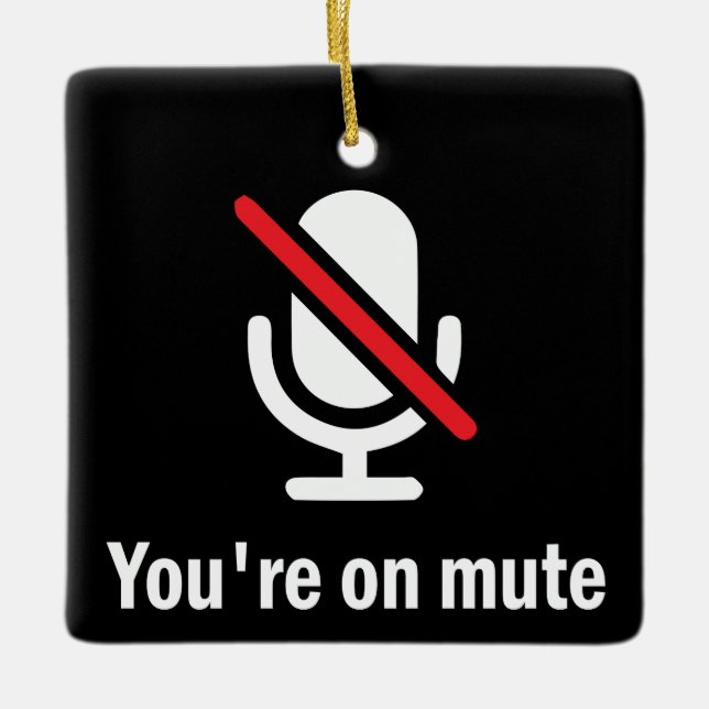 You're on mute ceramic ornament (Front)