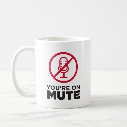Youre on Mute Coffee Mug