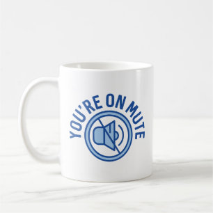 You're On Mute Coffee Mug