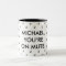 You're On Mute | Custom Name Gift Mug