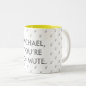 You're On Mute | Custom Name Gift Mug (Front Right)