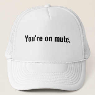 You're on mute. funny sayings White typography. Trucker Hat
