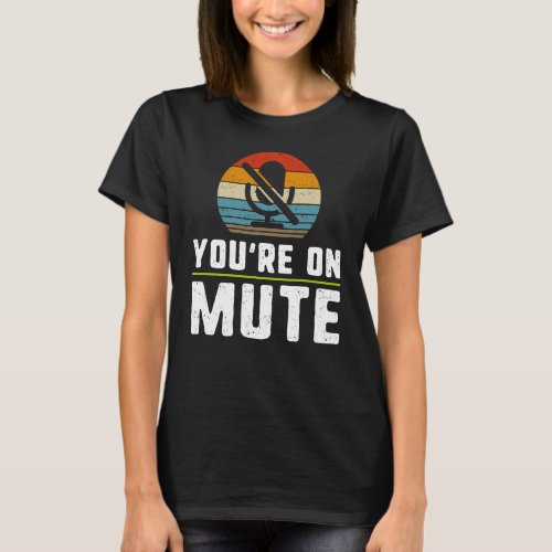 Youre On Mute Funny Vintage 60s 70s 80s Graphic S T_Shirt