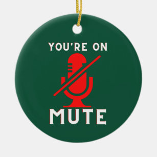 You're On Mute Funny Zoom Meme Christmas Ceramic Ornament