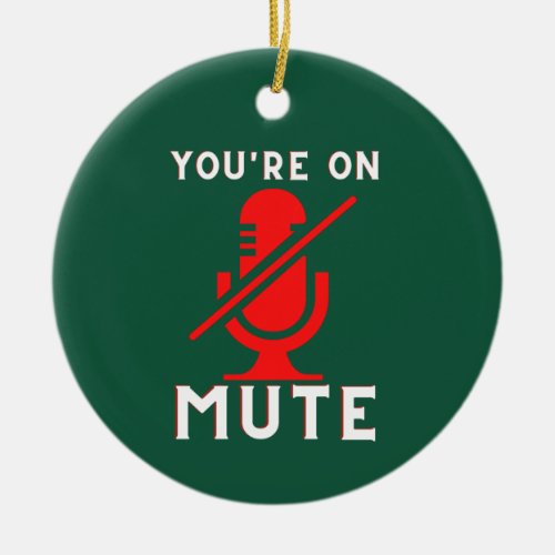 Youre On Mute Funny Zoom Meme Christmas Ceramic Ornament