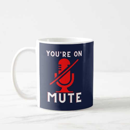 Youre On Mute Funny Zoom Meme Coffee Mug