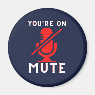 You're On Mute Funny Zoom Meme Magnet