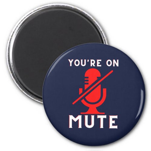 Youre On Mute Funny Zoom Meme Magnet