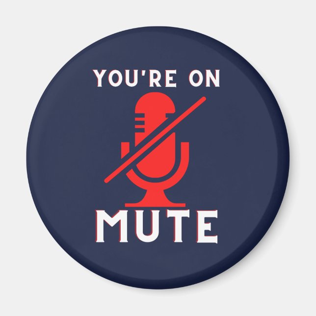 You're On Mute Funny Zoom Meme Magnet (Front)